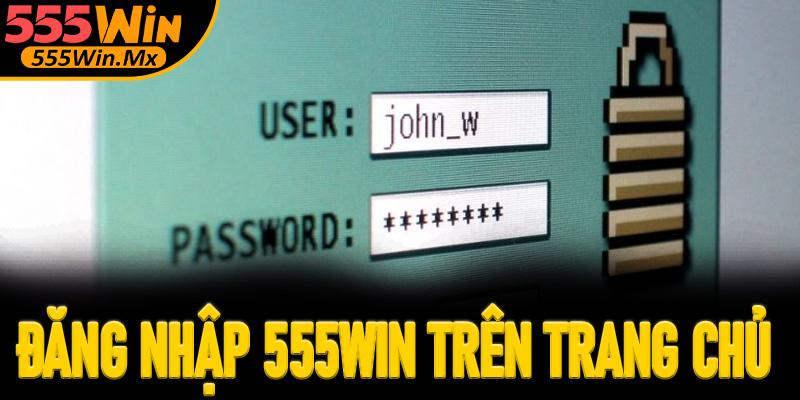 Hướng dẫn đăng nhập 555win trên trang chủ chính thức