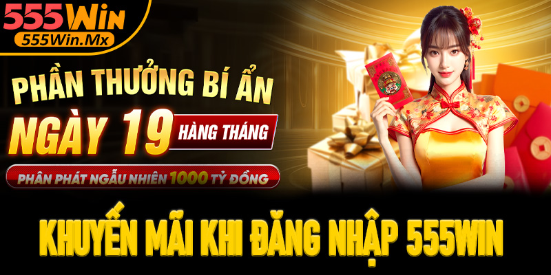 Chương trình khuyến mãi hấp dẫn dành cho người dùng khi tham gia đăng nhập 555win
