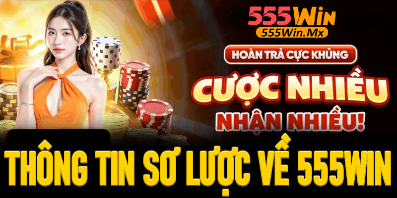 Tìm hiểu thông tin sơ lược về trang chủ 555win mới nhất