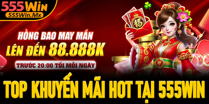 Tổng hợp các chương trình khuyến mãi siêu hot chỉ có tại cổng game 555win
