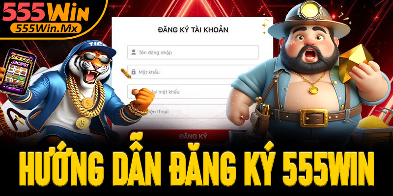 Cách đăng ký 555win dễ dàng – Tạo tài khoản an toàn cho người mới